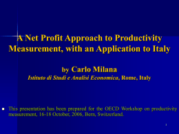 A Net Profit Approach to Productivity Measurement, with an Application to Italy by Carlo Milana Istituto di Studi e Analisi Economica, Rome, Italy    This.