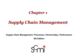 Chapter 1  Supply Chain Management Supply Chain Management: Processes, Partnerships, Performance 4th Edition.