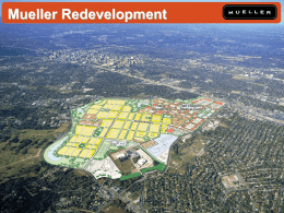 Mueller Redevelopment Vision and Goals  Vision • Mueller will be an interactive mixed-use community, including residential neighborhoods, retail shops and services, and commercial offices •