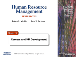 Human Resource Management TENTH EDITON  SECTION 3 Training and Developing Human Resources  Robert L. Mathis  John H.