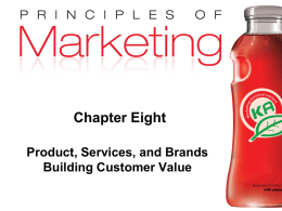 Chapter Eight Product, Services, and Brands Building Customer Value Copyright © 2009 Pearson Education, Inc. Publishing as Prentice Hall  Chapter 8 - slide 1