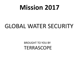 Mission 2017 GLOBAL WATER SECURITY BROUGHT TO YOU BY  TERRASCOPE Terrascope: Social Structure First year learning community  You will develop friendships and bonds that last.