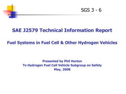 SGS 3 - 6  SAE J2579 Technical Information Report Fuel Systems in Fuel Cell & Other Hydrogen Vehicles  Presented by Phil Horton To Hydrogen.