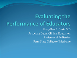 Maryellen E. Gusic MD Associate Dean, Clinical Education Professor of Pediatrics Penn State College of Medicine.