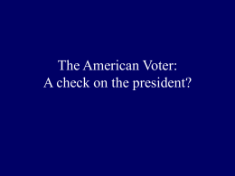 The American Voter: A check on the president? Freewrite Do you think elections serve as a check on presidential power for a first.