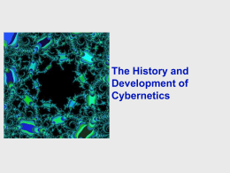 The History and Development of Cybernetics The History and Development of Cybernetics The History and Development of Cybernetics The History and Development of Cybernetics  Presented by The.