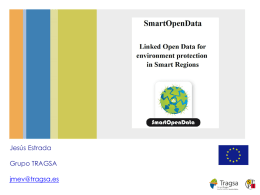 Jesús Estrada Grupo TRAGSA jmev@tragsa.es Project Overview • SmartOpenData is creating a Linked Open Data platform of tools • to make public & voluntary GeoSpatial.