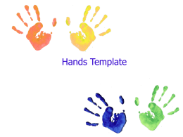 Hands Template Example of a Bullet Point Slide • Bullet Point • Bullet Point – Sub Bullet.