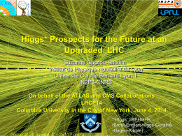 Higgs* Prospects for the Future at an Upgraded LHC Suzanne Gascon-Shotkin Institut de Physique Nucléaire de Lyon Université Claude Bernard Lyon 1 IN2P3-CNRS On behalf of.