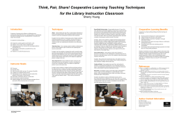 Think, Pair, Share! Cooperative Learning Teaching Techniques for the Library Instruction Classroom Sherry Young  Introduction Cooperative Learning can be defined as collaboration in an instructional.