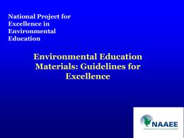 National Project for Excellence in Environmental Education  Environmental Education Materials: Guidelines for Excellence Presenters   Bora Simmons, National Project for Excellence in Environmental Education    Katie Navin, Colorado Alliance for Environmental Education    Jolon.