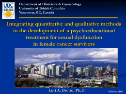 Department of Obstetrics & Gynaecology University of British Columbia Vancouver, BC, Canada  Integrating quantitative and qualitative methods in the development of a psychoeducational treatment for.