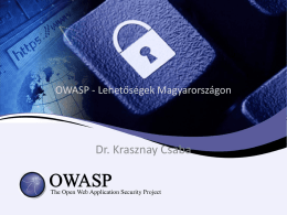 OWASP - Lehetőségek Magyarországon  Dr. Krasznay Csaba Rólam  • Hivatásom, hogy IT biztonsági megmondóember vagyok, azaz – – – –  számos szakmai szervezet motorja vagyok, konferenciákon gyakran előadóként szerepelek, próbálom.
