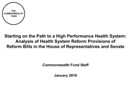 THE COMMONWEALTH FUND  Starting on the Path to a High Performance Health System: Analysis of Health System Reform Provisions of Reform Bills in the House.