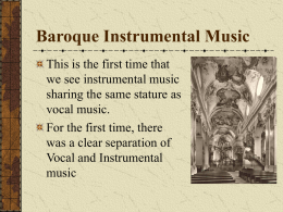 Baroque Instrumental Music This is the first time that we see instrumental music sharing the same stature as vocal music. For the first time, there was.