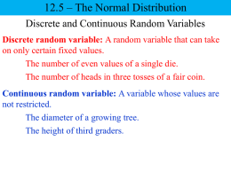 12.5 – The Normal Distribution Discrete and Continuous Random Variables Discrete random variable: A random variable that can take on only certain fixed.