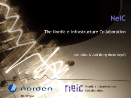 NeIC The Nordic e-Infrastructure Collaboration  (or: what is Joel doing these days?)