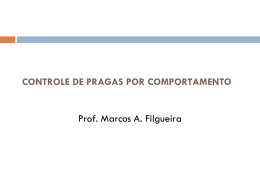 CONTROLE DE PRAGAS POR COMPORTAMENTO  Prof. Marcos A. Filgueira CONTROLE POR COMPORTAMENTO          CONTROLE POR COMPORTAMENTO Baseia-se na utilização de meios que alterem o comportamento.