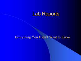 Lab Reports  Everything You Didn’t Want to Know! Components of a Lab Report         Title Purpose Procedure Safety Data Calculations Conclusion.
