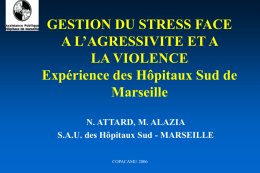 GESTION DU STRESS FACE A L’AGRESSIVITE ET A LA VIOLENCE Expérience des Hôpitaux Sud de Marseille N.