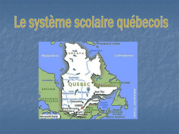 Le système scolaire québecois en général • la formation scolaire au Québec est obligatoire pour les enfants de 5 à 16 ans • la.