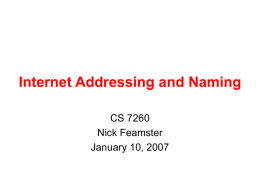 Internet Addressing and Naming CS 7260 Nick Feamster January 10, 2007 Announcements • Course mailing list – cs7260-course at mailman.cc.gatech.edu – https://mailman.cc.gatech.edu/mailman/listinfo/cs7260-course  • Wiki should be up.