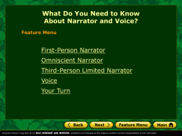 What Do You Need to Know About Narrator and Voice? Feature Menu  First-Person Narrator Omniscient Narrator  Third-Person Limited Narrator Voice Your Turn.