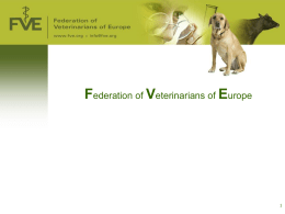 Federation of Veterinarians of Europe The Federation of Veterinarians of Europe • • • •  Who we are What we do Our goals Strategy and actions.