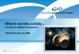 Where worlds collide… PCI-DSS for OWASP Practitioners OWASP Day NZ July 2009