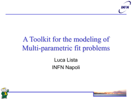A Toolkit for the modeling of Multi-parametric fit problems Luca Lista INFN Napoli.