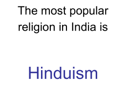 The most popular religion in India is  Hinduism Hinduism is the oldest major world religion. There are about 900 million Hindus.