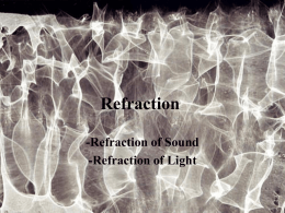 Refraction -Refraction of Sound -Refraction of Light Refraction  • Is it harder to push a lawn-mower on concrete or grass? • Is it harder to.