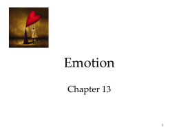 Emotion Chapter 13 Emotion Emotions are our body’s adaptive response. Theories of Emotion Emotions are a mix of 1) physiological activation, 2) expressive behaviors,