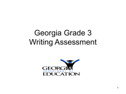 Georgia Grade 3 Writing Assessment Table of Contents Part I: Part II:  Introduction Major Changes to the Grade 3 Writing Assessment New Grade 3 Writing Assessment.