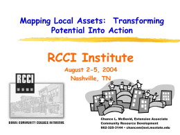 Mapping Local Assets: Transforming Potential Into Action  RCCI Institute August 2-5, 2004 Nashville, TN  Chance L.