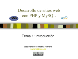 Desarrollo de sitios web con PHP y MySQL  Tema 1: Introducción José Mariano González Romano mariano@lsi.us.es.