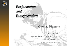 Performance and Interpretation Guerino Mazzola U & ETH Zürich Internet Institute for Music Science guerino@mazzola.ch www.encyclospace.org Fields.
