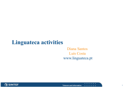 Linguateca activities Diana Santos Luís Costa www.linguateca.pt  Telecom and Informatics Purpose of the talk  Introduce Linguateca  as a SINTEF project  as an international organization  