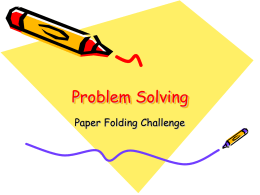 Problem Solving Paper Folding Challenge Goal of the lesson. • To find the point at which two triangles of equal areas can be formed.