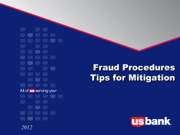 Fraud Procedures Tips for Mitigation Fraud Case Process Fraud Case Process ****The Fraud and Dispute Process document is available upon request explaining the.