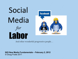 Social Media for  Labor And other wonderful progressive people…  NOI New Media Fundamentals – February 2, 2012 © Doug Foote 2011