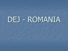 DEJ - ROMANIA Dej is a city in northwestern Romania, 60 km north of Cluj-Napoca, in Cluj County.