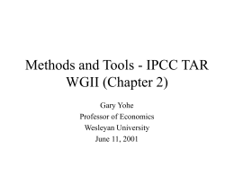Methods and Tools - IPCC TAR WGII (Chapter 2) Gary Yohe Professor of Economics Wesleyan University June 11, 2001