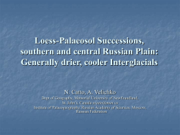 Loess-Palaeosol Successions, southern and central Russian Plain: Generally drier, cooler Interglacials  N. Catto, A.