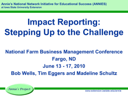 Annie’s National Network Initiative for Educational Success (ANNIES) at Iowa State University Extension  Impact Reporting: Stepping Up to the Challenge National Farm Business Management.