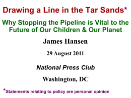 Drawing a Line in the Tar Sands* Why Stopping the Pipeline is Vital to the Future of Our Children & Our Planet  James.