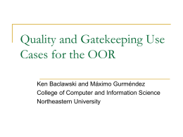 Quality and Gatekeeping Use Cases for the OOR Ken Baclawski and Máximo Gurméndez College of Computer and Information Science Northeastern University.