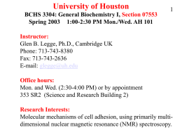 University of Houston BCHS 3304: General Biochemistry I, Section 07553 Spring 2003 1:00-2:30 PM Mon./Wed.