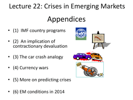 Lecture 22: Crises in Emerging Markets  Appendices • (1) IMF country programs • (2) An implication of contractionary devaluation • (3) The car crash analogy •