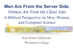 Men Are From the Server Side,  Women Are From the Client Side: A Biblical Perspective on Men, Women, and Computer Science  Kim Potter Kihlstrom Westmont.